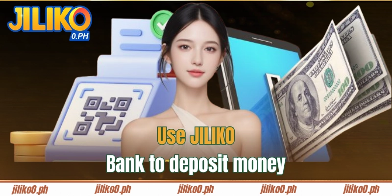Use bank to deposit money to JILIKO
