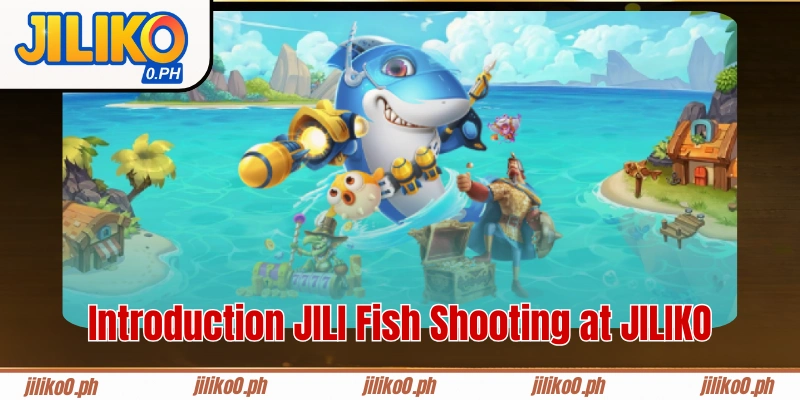 Introduction JILI Fish Shooting at JILIKO