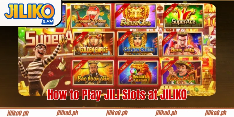 How to Play JILI Slots at JILIKO