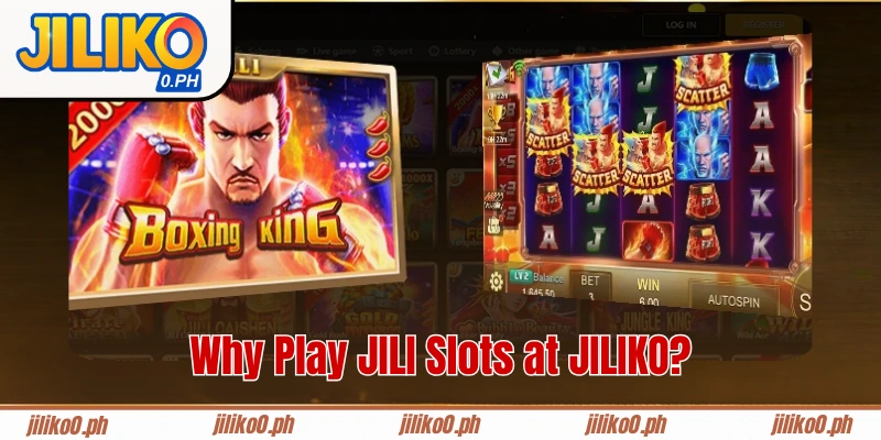 Why Play JILI Slots at JILIKO?
