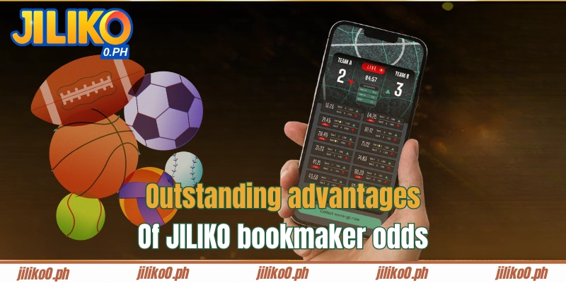 JILIKO bookmaker odds 's outstanding advantages