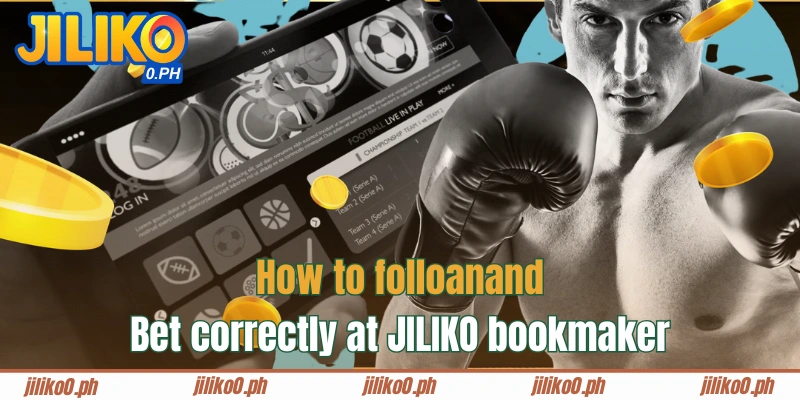 Guide how to follow and bet correctly at JILIKO bookmaker