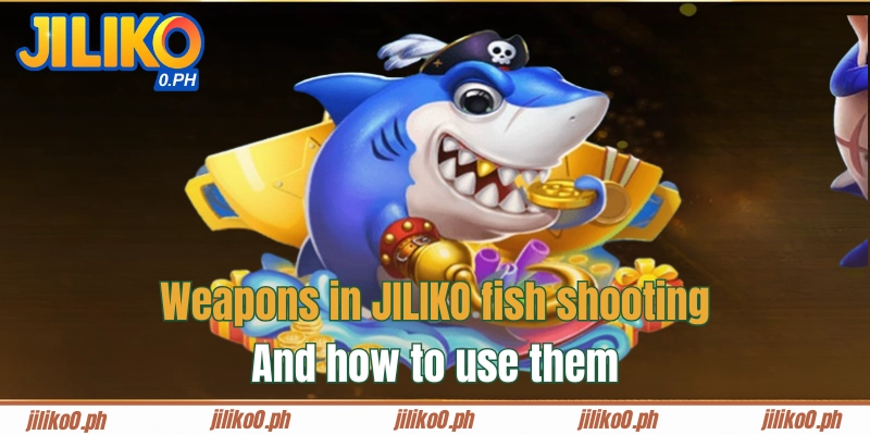 New Fish Shooting Weapon in JILIKO