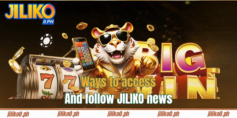 Two convenient and fastest ways to access JILIKO news