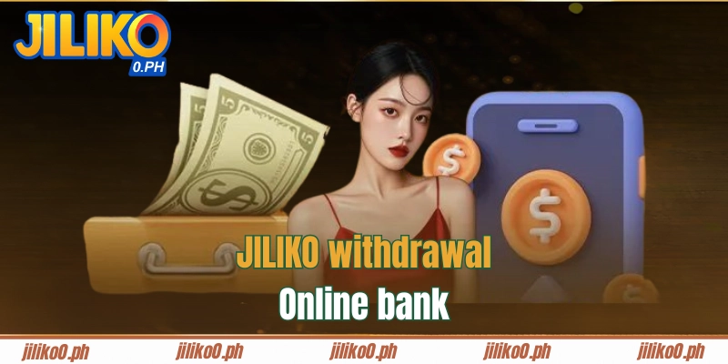Choose to withdraw JILIKO money to the bank