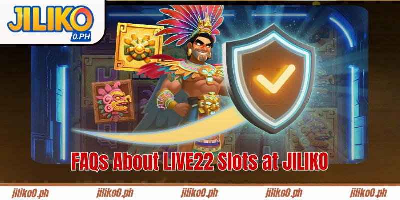 FAQs About LIVE22 Slots at JILIKO
