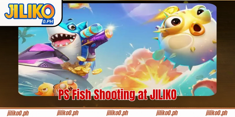 PS Fish Shooting at JILIKO