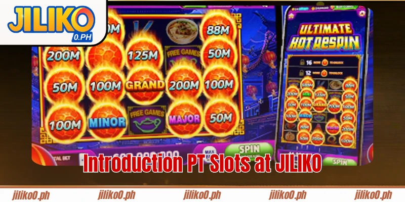 Introduction PT Slots at JILIKO