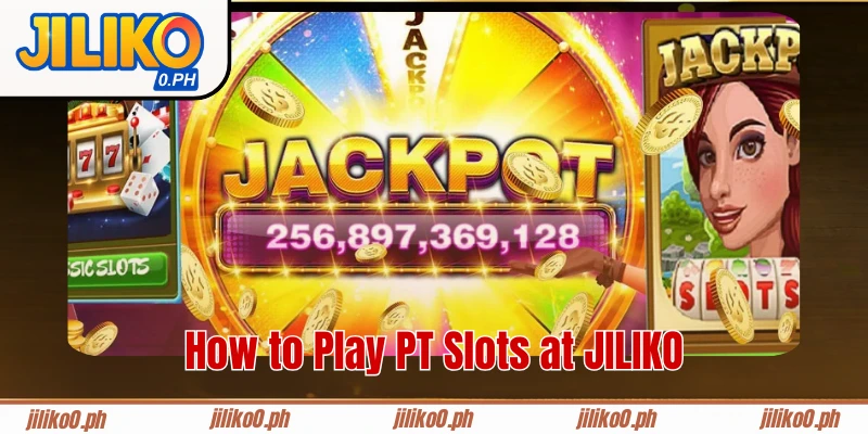 How to Play PT Slots at JILIKO