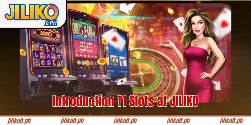 Introduction T1 Slots at JILIKO