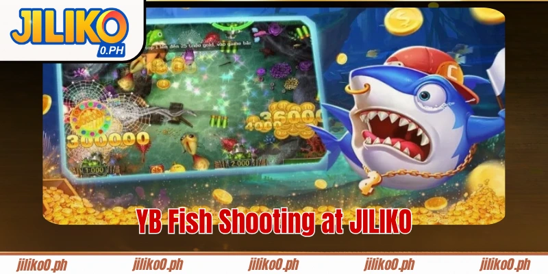 YB Fish Shooting at JILIKO
