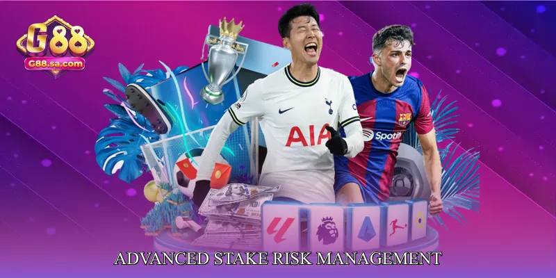 Advanced Stake Risk Management