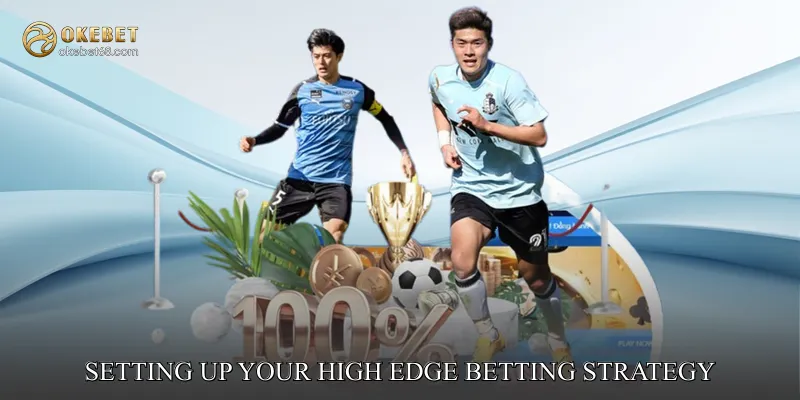 Setting Up Your High Edge Betting Strategy