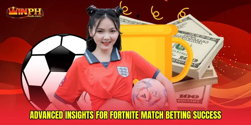 Advanced insights for Fortnite match betting success
