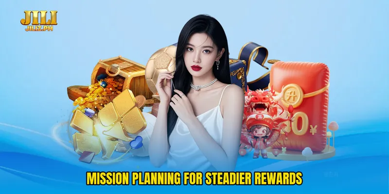 Mission planning for steadier rewards